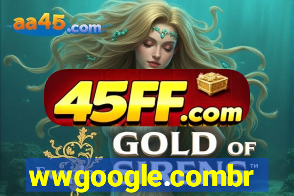 wwgoogle.combr